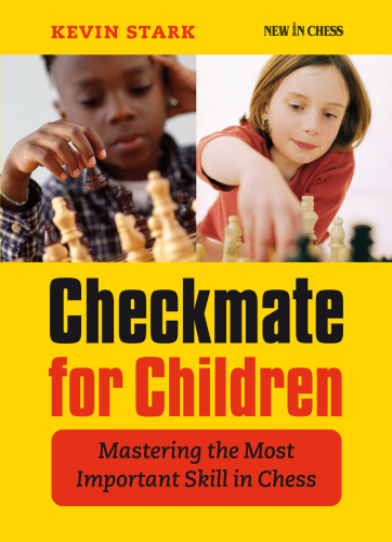 Checkmate for children : mastering the most important skill in chess