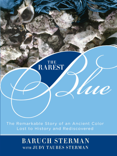 The rarest blue : the remarkable story of an ancient color lost to history and rediscovered