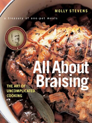 All about braising : the art of uncomplicated cooking