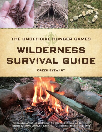 The unofficial Hunger games wilderness survival guide
