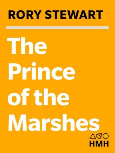 The Prince of the Marshes: And Other Occupational Hazards of a Year in Iraq