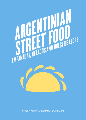 Argentinian Street Food : Empanadas, helados and dulce de leche