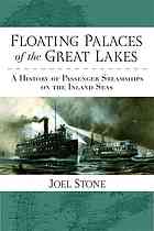 Floating palaces of the Great Lakes : a history of passenger steamships on the inland seas