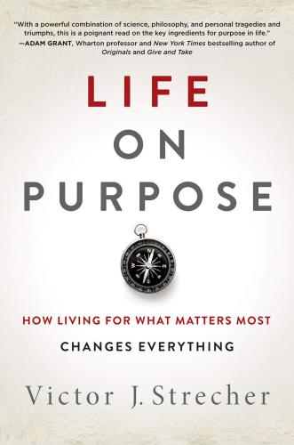 Life on Purpose: How Living for What Matters Most Changes Everything