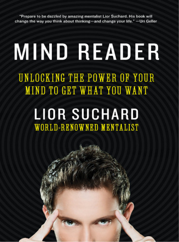 Mind reader : unlocking the power of your mind to get what you want