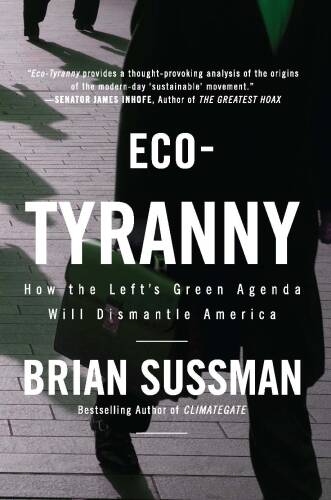 Eco-tyranny : how the Left's green agenda will dismantle America