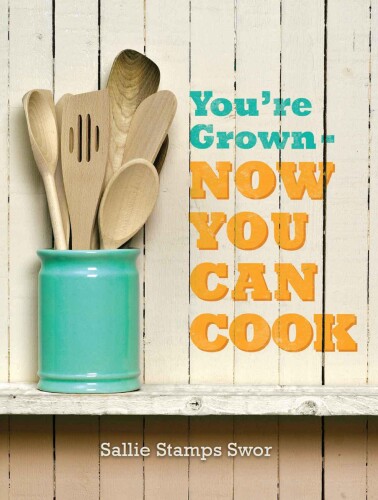 You're Grown - Now You Can Cook Volume 1