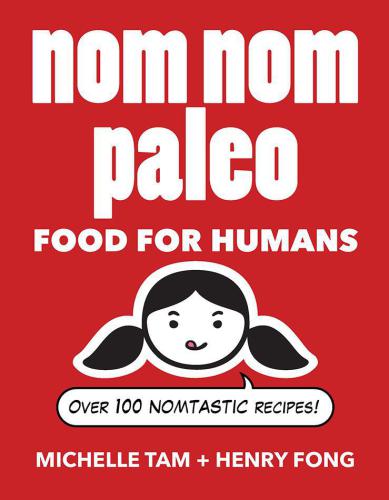 Nom Nom Paleo: Food for Humans