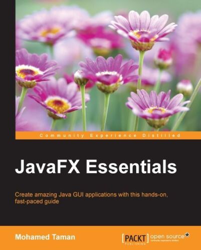 JavaFX essentials : create amazing Java GUI applications with this hands-on, fast-paced guide