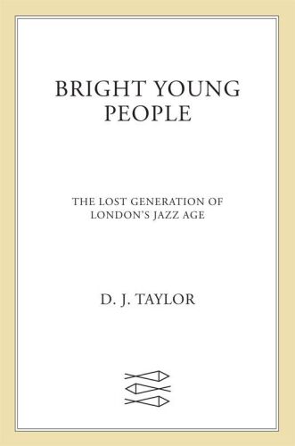 Bright Young People : the lost generation of London's Jazz Age