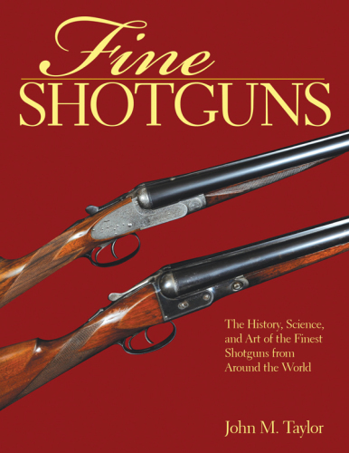 Fine shotguns : the history, science, and art of the finest shotguns from around the world