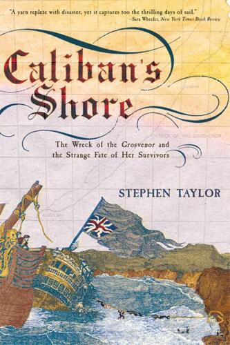 Caliban's shore : the wreck of the Grosvenor and the strange fate of her survivors