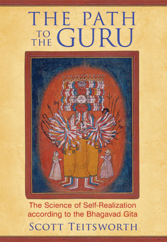 The path to the guru : the science of self-realization according to the Bhagavad Gita