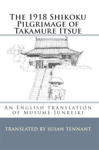 The 1918 Shikoku Pilgrimage of Takamure Itsue: An English Translation of Musume Junreiki