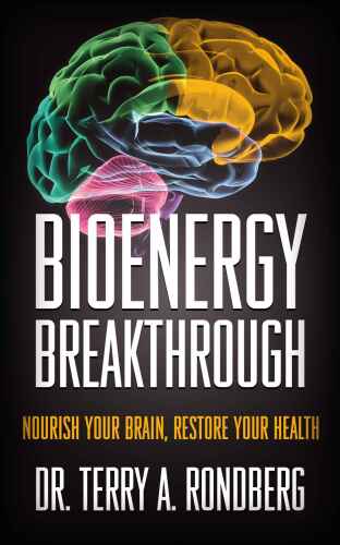 Bioenergy Breakthrough: Nourish Your Brain - Restore Your Health