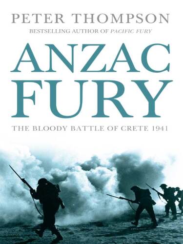 ANZAC Fury: The Bloody Battle of Crete 1941