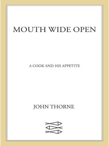 Mouth wide open : a cook and his appetite