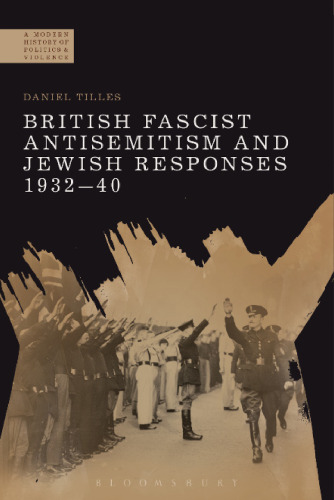 British Fascist antisemitism and Jewish responses, 1932-40