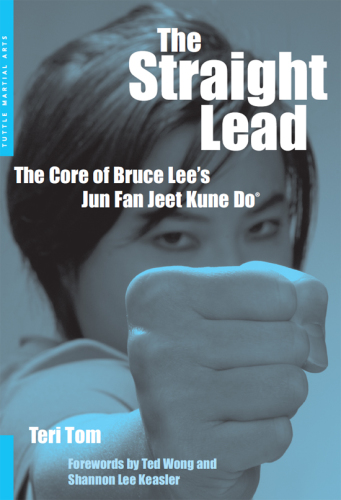 The Straight Lead : the Core of Bruce Lee's Jun Fan Jeet Kune Do