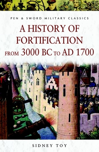 A history of fortification : from 3000 BC to AD 1700