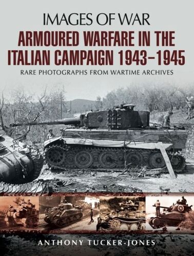 Armoured warfare in the Italian campaign 1943-1945 : rare photographs from wartime archives