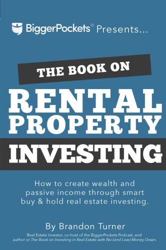 The Book on Rental Property Investing: How to Create Wealth and Passive Income Through Intelligent Buy & Hold Real Estate Investing!