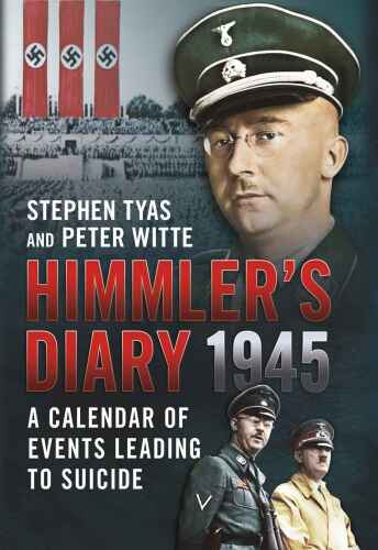 Himmler's diary, 1945 : a calendar of events leading to suicide