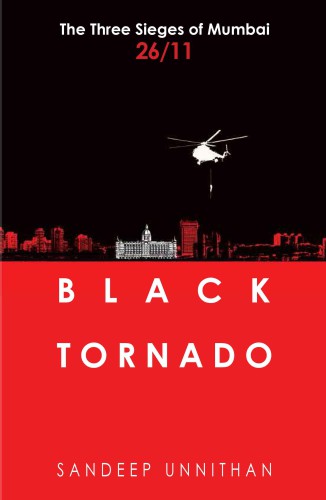 Black Tornado: The Military Operations of 26/11 Black Tornado: The Three Sieges of Mumbai
