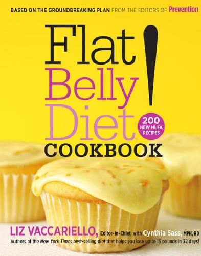 Flat Belly Diet! Cookbook: 200 New MUFA Recipes