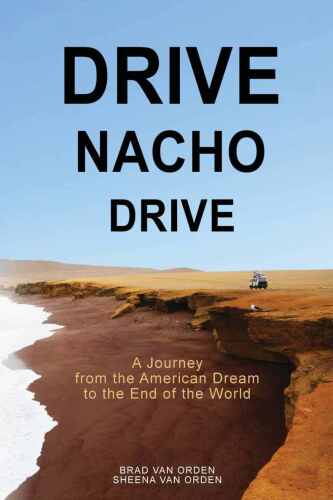 Drive, Nacho, drive : a journey from the American Dream to the end of the world