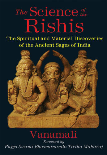 The science of the rishis : the spiritual and material discoveries of the ancient sages of India