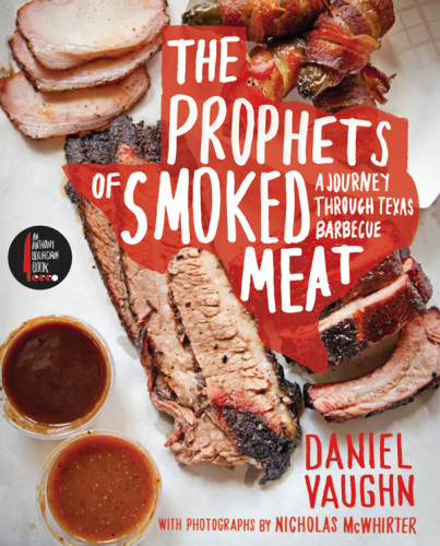 The prophets of smoked meat : a journey through Texas barbecue