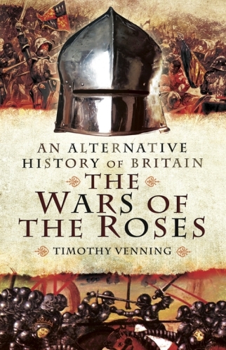 An Alternative History of Britain : the War of the Roses