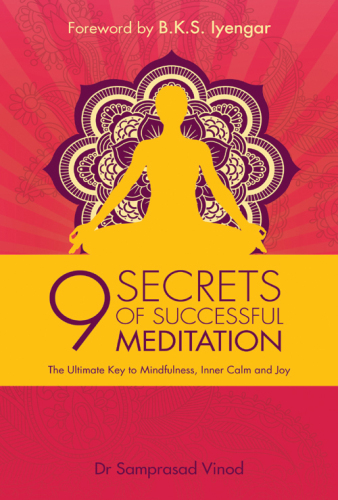 9 secrets of successful meditation : the ultimate key to mindfulness, inner calm & joy
