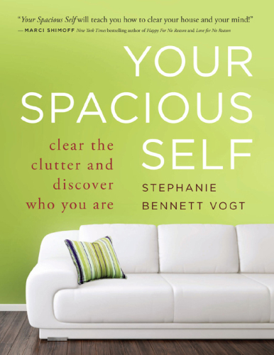 Your Spacious Self : Clear the Clutter and Discover Who You Are