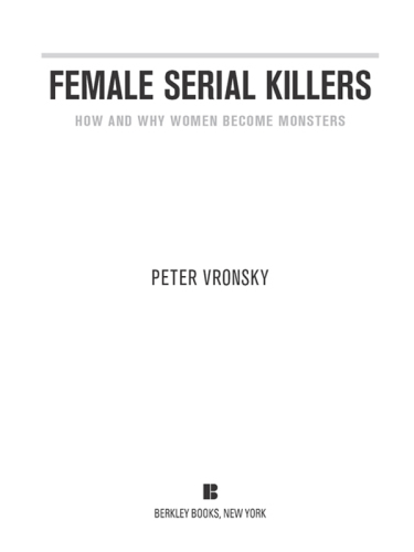 Female serial killers : how and why women become monsters