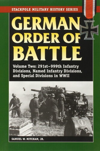 German Order of Battle: 291st-999th Infantry Divisions, Named Infantry Divisions, and Special Divisions in WWII