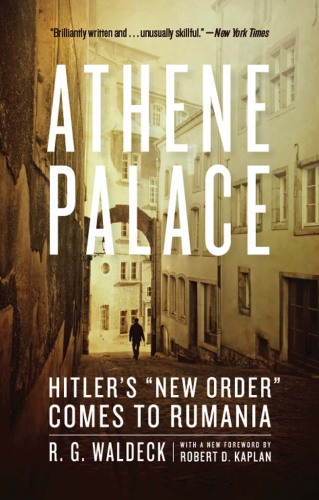 Athene Palace: Hitler's ''New Order'' Comes to Rumania