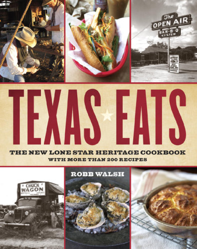 Texas eats : the new Lone Star heritage cookbook, with more than 200 recipes