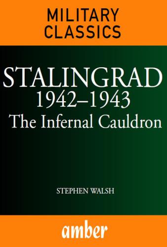Stalingrad 1942 - 1943 : The Infernal Cauldron