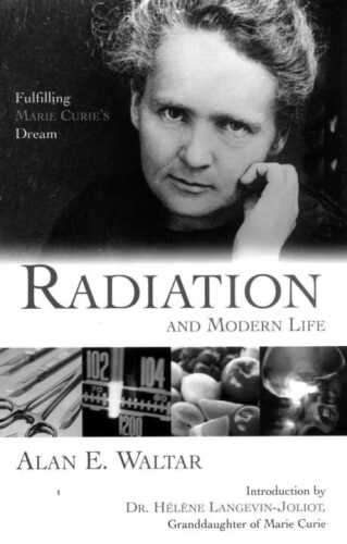 Radiation and modern life : fulfilling Marie Curie’s dream