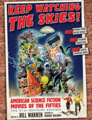 Keep Watching the Skies! : American Science Fiction Movies of the Fifties, The 21st Century Edition