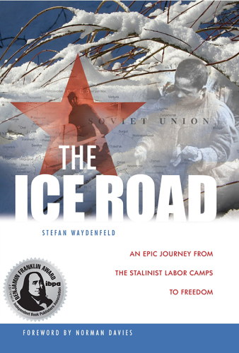 The ice road : an epic journey from the Stalinist labor camps to freedom