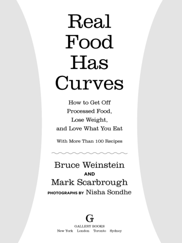 Real food has curves : how to get off processed food, lose weight, and love what you eat with over 100 recipes