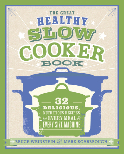 The great healthy slow cooker book : 32 delicious, nutritious recipes for every meal and every size of machine
