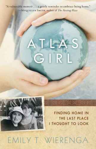 Atlas girl : finding home in the last place I thought to look