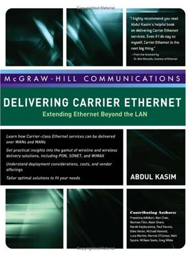 Delivering Carrier Ethernet: Extending Ethernet Beyond the LAN