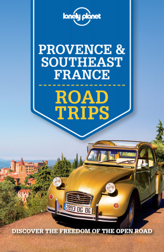 Lonely Planet Provence & Southeast France Road Trips