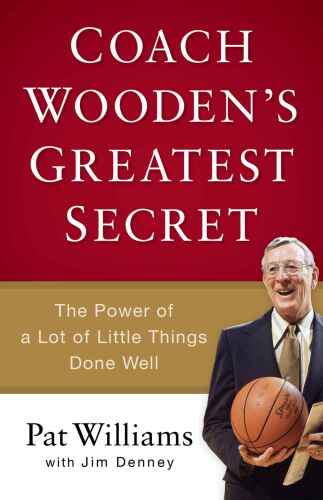 Coach Wooden's greatest secret : the power of a lot of little things done well