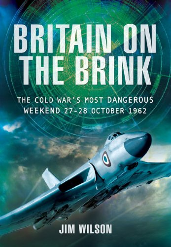 Britain on the brink : the Cold War's most dangerous weekend, 27-28 October 1962